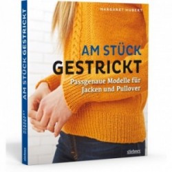 Am Stück gestrickt - Passgenaue Modelle für Jacken und Pullover - Margaret Hubert