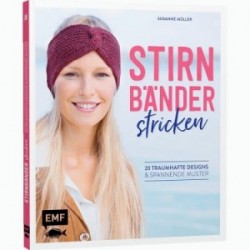 Stirnbänder stricken - 20 traumhafte Designs & spannende Muster - Susanne Müller