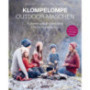 Klompelompe Outdoor-Maschen - Pullover und Accessoires fürs Leben draußen - Hanne Andreassen Hjelmas