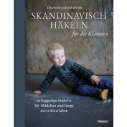 Skandinavisch Häkeln für die Kleinsten - 35 hyggelige Modelle für Mädchen und Jungs von 0 bis 2 Jahre - Charlotte Kofoed Westh