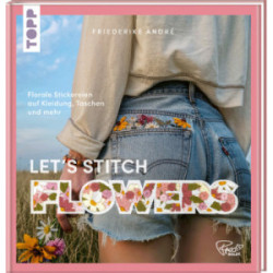 Let´s stitch flowers - Florale Stickereien - Friederike André
