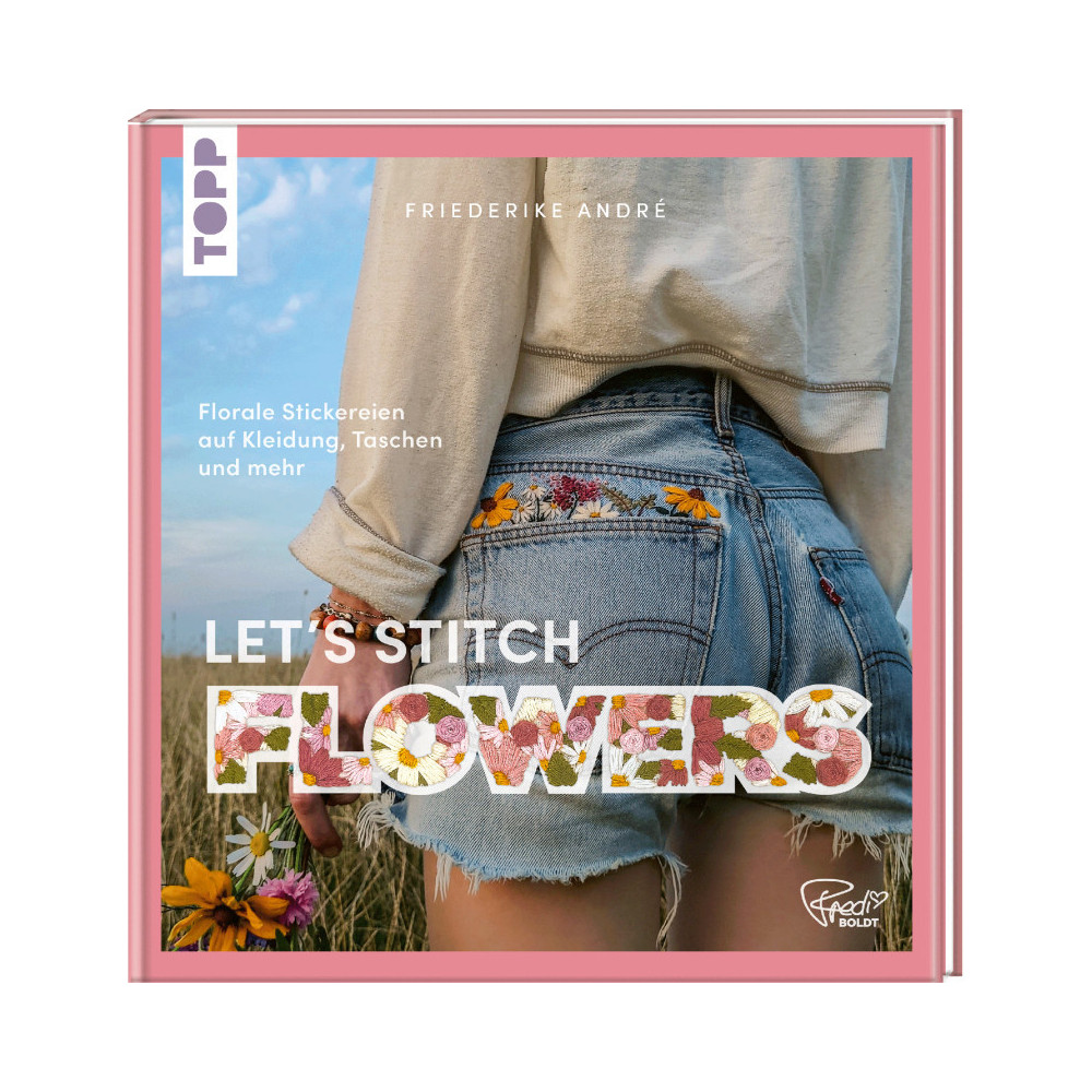 Let´s stitch flowers - Florale Stickereien - Friederike André