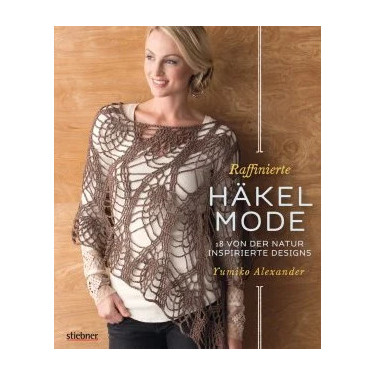 Raffinierte Häkelmode - Yumiko Alexander