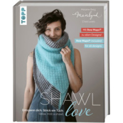 Shawl love - Entspann dich. Strick ein Tuch. - Melanie Berg